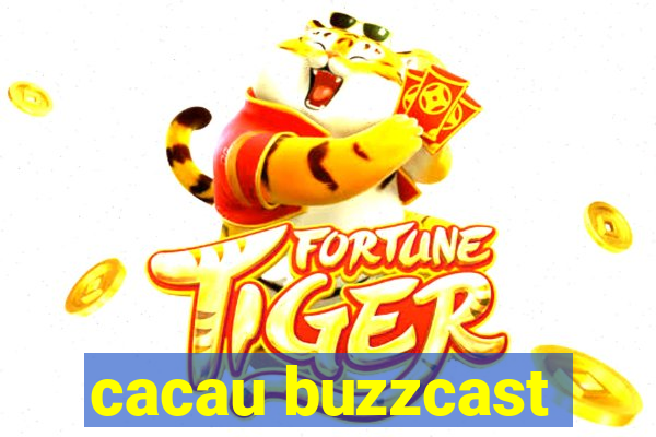 cacau buzzcast